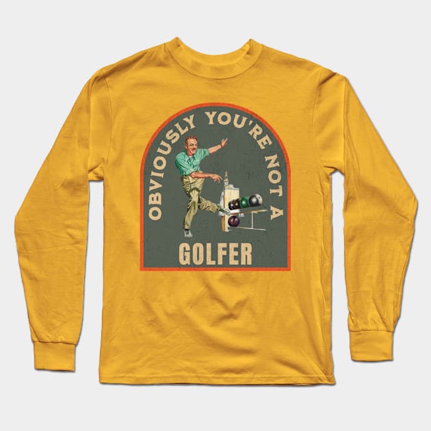 THE DUDE OBVIOUSLY YOU'RE NOT A GOLFER Long Sleeve T-Shirt by ryanmpete